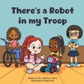 Cover: There's a Robot in my Troop - Rebellion LIT LLC