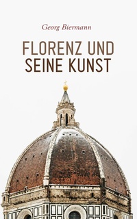 Abbildung von: Florenz und seine Kunst - e-artnow