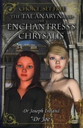 Cover: The Tae'anaryn and The Enchantress's Chrysalis - Dr Joe
