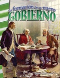 Cover: La formacion de un nuevo gobierno (Forming a New Government) - Teacher Created Materials