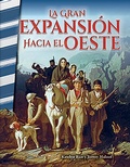 Cover: La gran expansion hacia el Oeste (The Great Leap Westward) - Teacher Created Materials