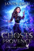 Cover: Ghosts of the Provence (Parisian Ghosts, #5) - Janna Ruth