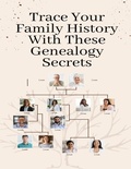 Cover: Trace Your Family History With These Genealogy Secrets - Lulu.com