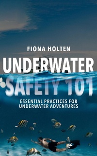 Abbildung von: Underwater Safety 101, Essential Practices for Underwater Adventures - Lulu.com