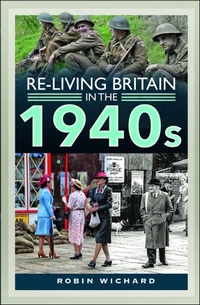Bild: Re-living Britain in the 1940s - Pen & Sword Military