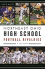 Bild: Northeast Ohio High School Football Rivalries - The History Press
