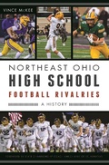 Cover: Northeast Ohio High School Football Rivalries - The History Press