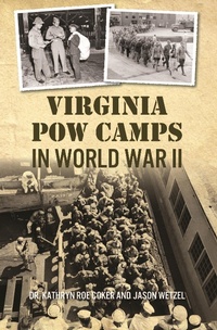 Abbildung von: Virginia POW Camps in World War II - The History Press