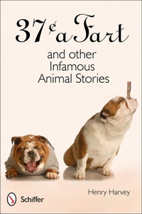 Abbildung von: 37 Cents a Fart and other Infamous Animal Stories - Schiffer