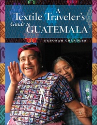Abbildung von: A Textile Traveler's Guide to Guatemala - Schiffer Craft