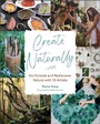Cover: Create Naturally - Schiffer Craft