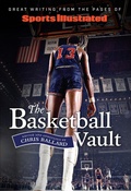 Cover: Sports Illustrated The Basketball Vault - TRIUMPH BOOKS
