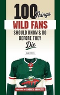 Cover: 100 Things Wild Fans Should Know & Do Before They Die - TRIUMPH BOOKS