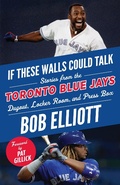 Cover: If These Walls Could Talk: Toronto Blue Jays - TRIUMPH BOOKS
