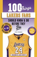 Cover: 100 Things Lakers Fans Should Know & Do Before They Die - TRIUMPH BOOKS
