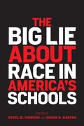 Cover: The Big Lie About Race in America's Schools - Harvard Education Press