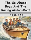 Cover: The Go Ahead Boys And The Racing Motor-Boat - Intell Book Publishers
