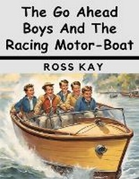 Enlarge image Cover: The Go Ahead Boys And The Racing Motor-Boat - Intell Book Publishers
