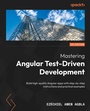 Cover: Mastering Angular Test-Driven Development - Packt Publishing