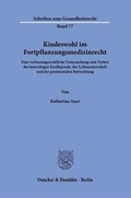 Bild: Kindeswohl im Fortpflanzungsmedizinrecht - Duncker & Humblot