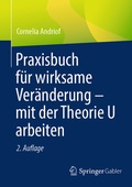 Cover: Praxisbuch f&uuml;r wirksame Ver&auml;nderung - mit der Theorie U arbeiten - Springer Gabler