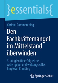 Abbildung von: Den Fachkräftemangel im Mittelstand überwinden - Springer Gabler