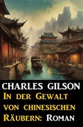 Cover: In der Gewalt von chinesischen R&auml;ubern: Roman - Uksak E-Books
