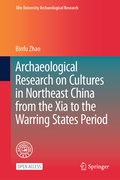 Cover: Archaeological Research on Cultures in Northeast China from the Xia to the Warring States Period - Springer
