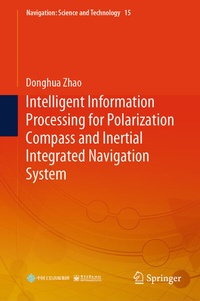 Enlarge image Cover: Intelligent Information Processing for Polarization Compass and Inertial Integrated Navigation System - Springer