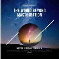 Cover: The World Beyond Masturbation - Michael Caminero Villanueva