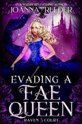 Cover: Evading a Fae Queen (Raven Court, #3) - Joanna Reeder