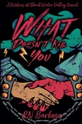 Cover: What Doesn't Kill You - R.N. Barbosa