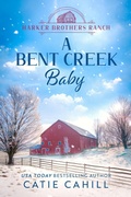 Cover: A Bent Creek Baby (Harker Brothers Ranch, #5) - Catie Cahill