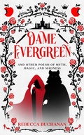 Cover: Dame Evergreen, And Other Poems of Myth, Magic, and Madness - Rebecca Buchanan