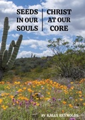 Cover: Seeds in Our Souls, Christ at Our Core - Kathleen Reynolds