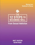Cover: The 12 steps to Becoming Well from Sexual Addiction - Becoming Well
