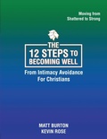 Cover: The 12 steps to Becoming Well from Intimacy Avoidance For Christians - Becoming Well
