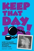Cover: Keep That Day Job! How to Enjoy Chasing Showbiz Without Going Mad - BEARMANOR MEDIA