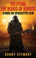 Cover: Saluting The Blood of Heroes - Behind The Apocalyptic Film (hardback) - BEARMANOR MEDIA
