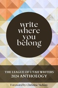 Cover: Write Where You Belong (The League of Utah Writers Anthology Series) - Luw Press