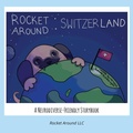 Cover: Rocket Around Switzerland - A Neurodiverse-friendly storybook for kids - Rocket Around LLC