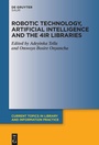 Cover: Robotic Technology, Artificial Intelligence and the 4IR Libraries - De Gruyter Saur