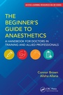 Cover: The Beginner's Guide to Anaesthetics - CRC Press