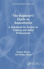 Cover: The Beginner's Guide to Anaesthetics - CRC Press