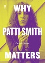 Cover: Why Patti Smith Matters - University of Texas Press
