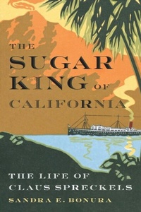 Abbildung von: The Sugar King of California - University of Nebraska Press