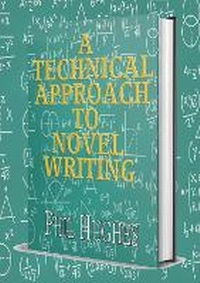 Enlarge image Cover: A Technical Approach to Novel Writing - Philip Hughes