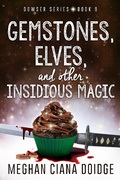 Cover: Gemstones, Elves, and Other Insidious Magic (Dowser 9) - Meghan Ciana Doidge
