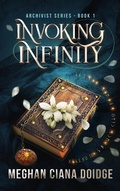 Cover: Invoking Infinity (Archivist 1) - Meghan Ciana Doidge