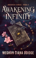 Cover: Awakening Infinity (Archivist 0) - Meghan Ciana Doidge